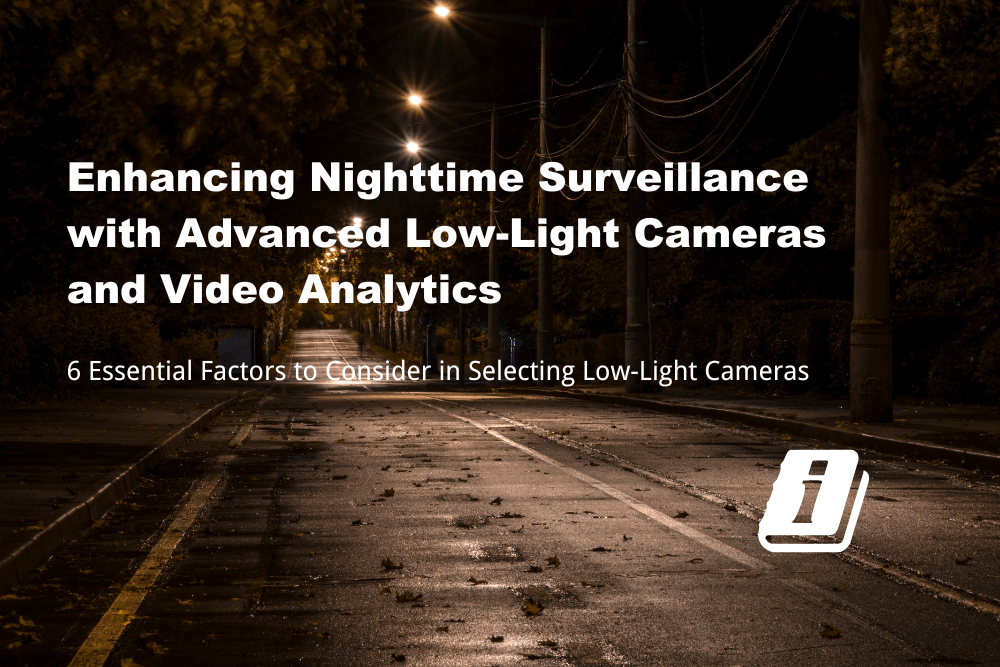 Enhancing Nighttime Surveillance with Advanced Low-Light Cameras and Video Analytics