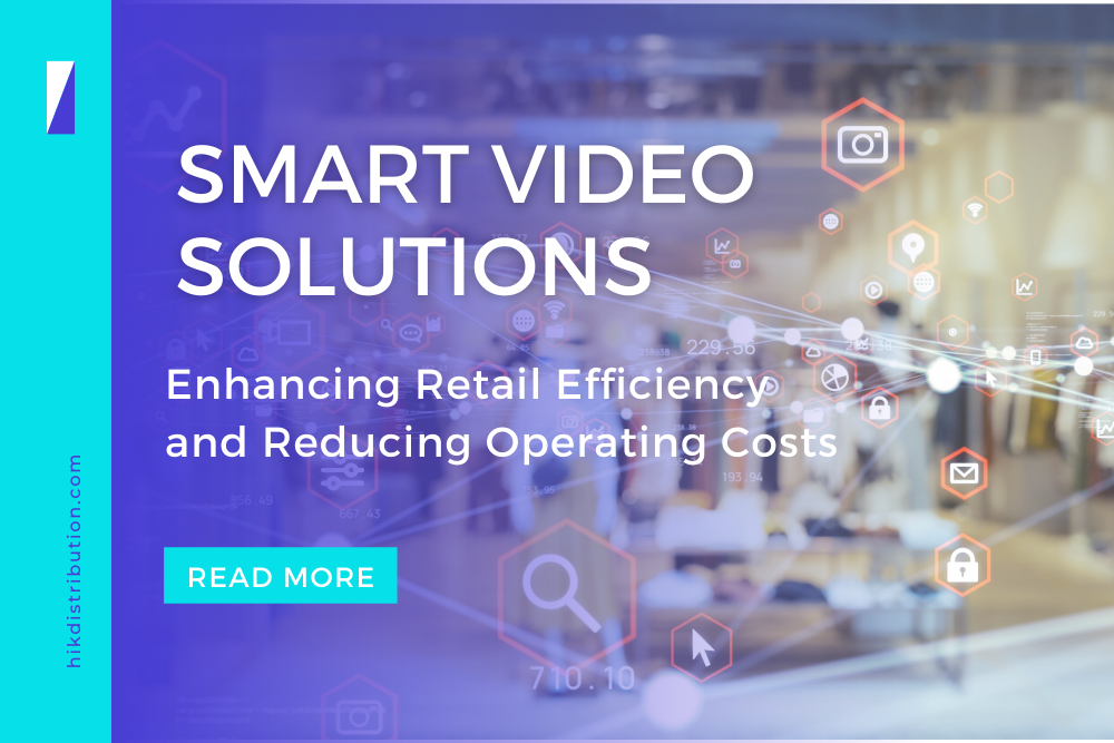 Smart Video Solutions: Enhancing Retail Efficiency and Reducing Operating Costs