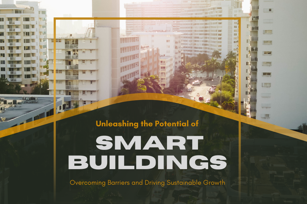 Unleashing the Potential of Smart Buildings: Overcoming Barriers and Driving Sustainable Growth